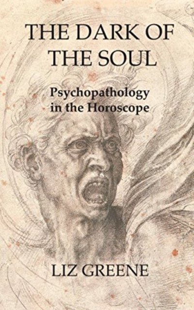 Cover for Liz Greene · The Dark of the Soul: Psychopathology in the Horoscope (Paperback Book) (2023)