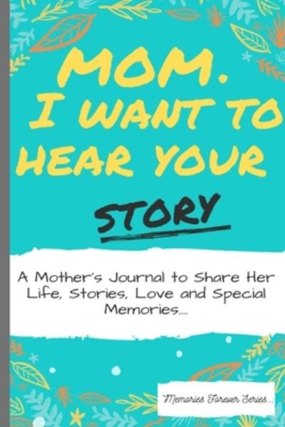 Cover for The Life Graduate Publishing Group · Mom, I Want To Hear Your Story (Paperback Book) (2020)