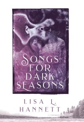 Cover for Lisa L Hannett · Songs for Dark Seasons (Inbunden Bok) (2020)