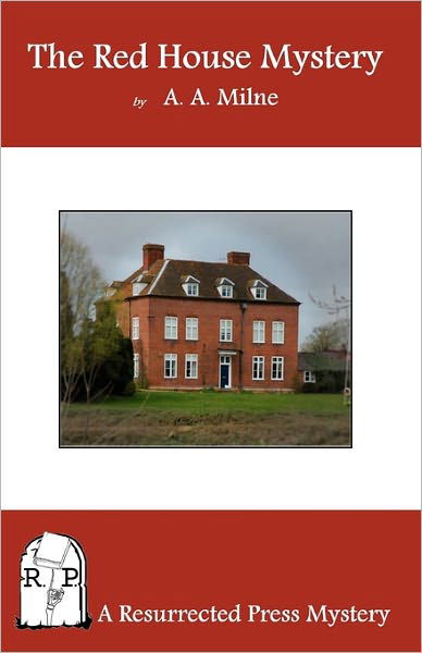 The Red House Mystery - A. A. Milne - Libros - Resurrected Press - 9781935774013 - 26 de abril de 2010
