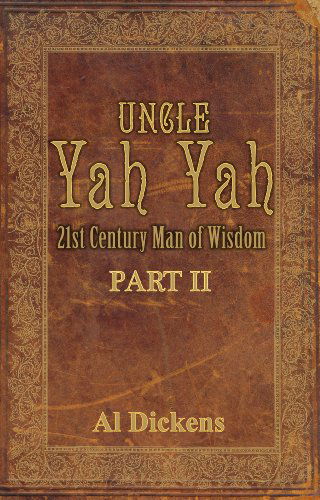 Cover for Al Dickens · Uncle Yah Yah II: 21st Century Man of Wisdom (Paperback Book) (2012)