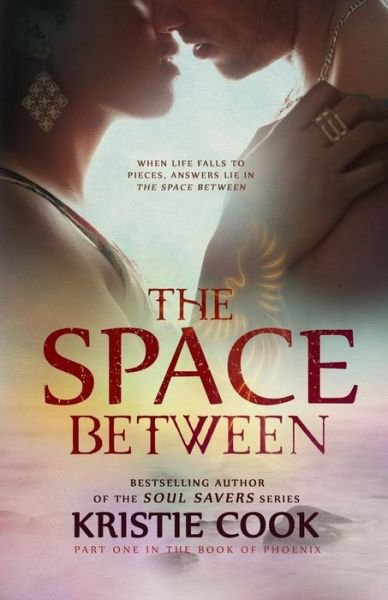 Cover for Kristie Cook · The Space Between (The Book of Phoenix) (Volume 1) (Paperback Book) (2013)