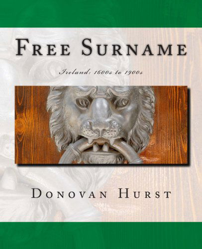 Cover for Donovan Hurst · Free Surname: Ireland: 1600s to 1900s (Taschenbuch) (2013)