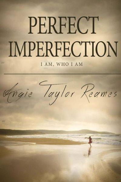 Cover for Angie Taylor Reames · Perfect Imperfection: I Am, Who I Am (Paperback Book) (2015)