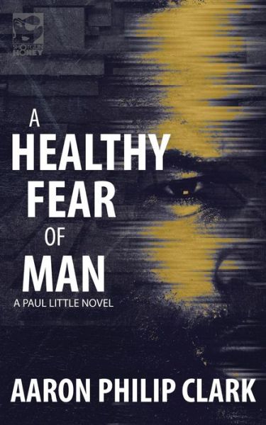 Cover for Aaron Philip Clark · A Healthy Fear of Man (Paperback Book) (2018)