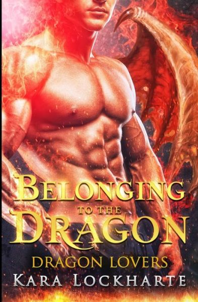 Cover for Lockharte Kara · Belonging to the Dragon: Dragon Lovers (Paperback Book) (2018)