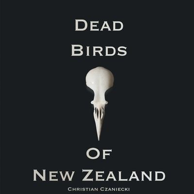 Cover for Christian Czaniecki · Dead Birds Of New Zealand (Paperback Book) (2020)