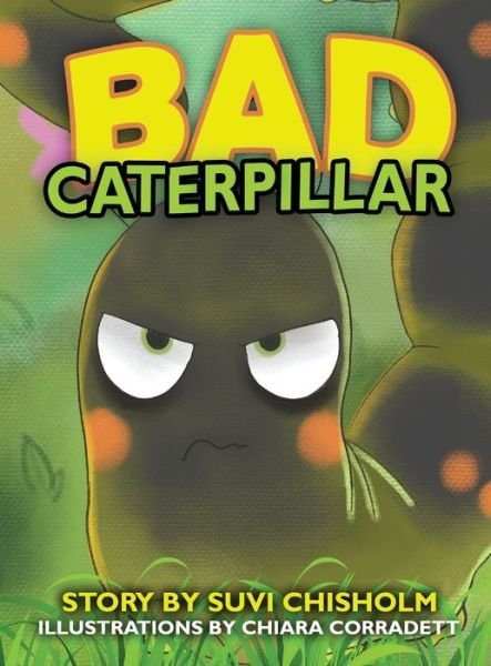 Cover for Suvi Chisholm · Bad Caterpillar (Hardcover Book) (2020)