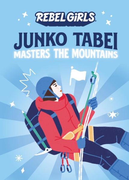 Cover for Rebel Girls · Junko Tabei Masters the Mountains - Rebel Girls Chapter Books (Paperback Book) (2023)