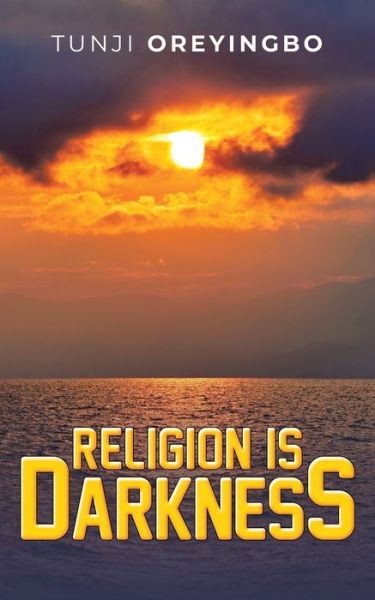 Cover for Tunji Oreyingbo · Religion is Darkness (Paperback Book) (2021)