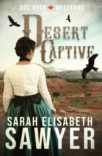 Cover for Sarah Elisabeth Sawyer · Desert Captive (Doc Beck Westerns Book 4) (Paperback Book) (2021)