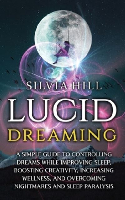 Lucid Dreaming - Silvia Hill - Kirjat - Joelan AB - 9781956296013 - sunnuntai 5. syyskuuta 2021