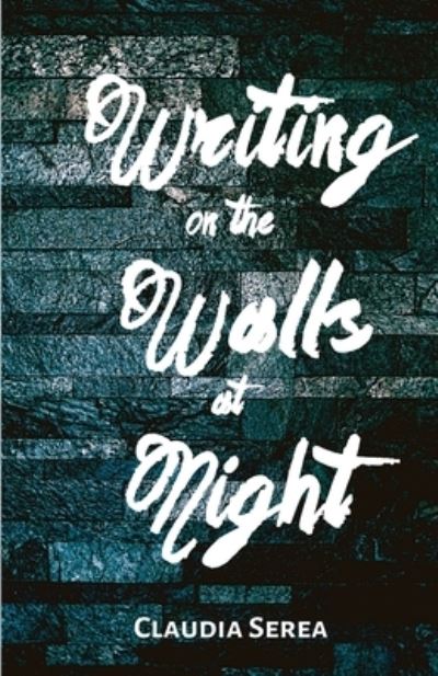 Cover for Claudia Serea · Writing on the Walls at Night (Paperback Book) (2022)