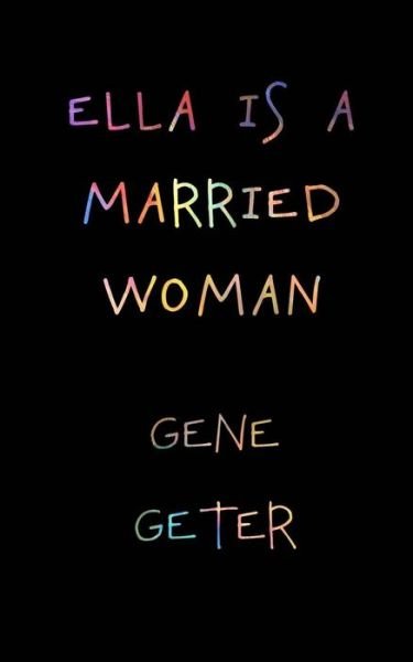 Cover for Gene Geter · Ella Is A Married Woman (Paperback Book) (2017)