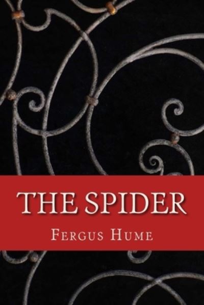 The Spider - Fergus Hume - Books - Createspace Independent Publishing Platf - 9781979826013 - November 17, 2017