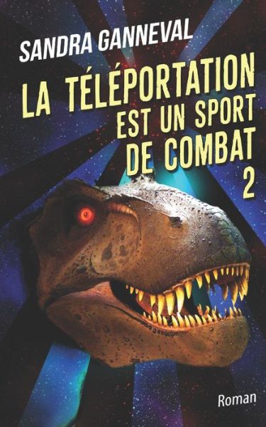 Cover for Sandra Ganneval · La téléportation est un sport de combat 2 (Paperback Book) (2018)