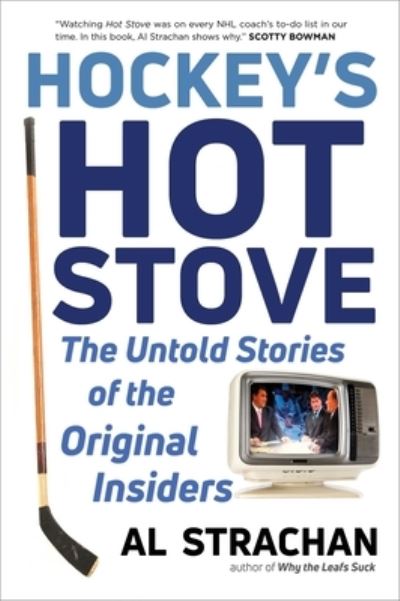 Cover for Al Strachan · Hockey's Hot Stove: The Untold Stories of the Original Insiders (Inbunden Bok) (2020)