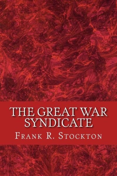 Cover for Frank R Stockton · The great war syndicate (Paperback Bog) (2017)