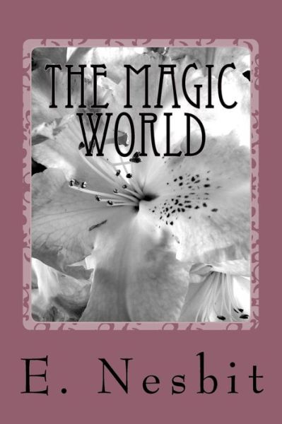 Cover for Edith Nesbit · The Magic World (Paperback Book) (2018)