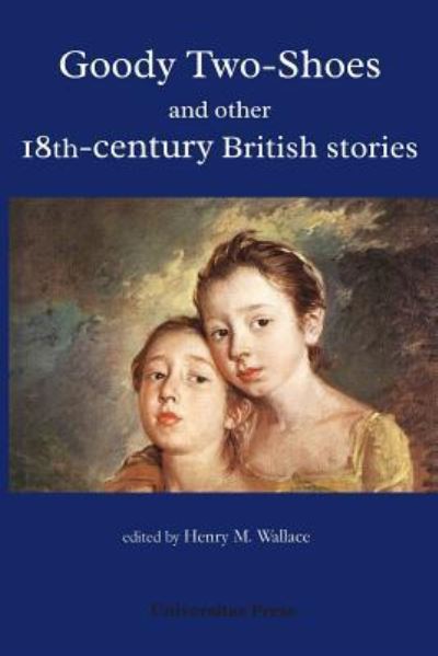 Cover for Henry M Wallace · Goody Two-Shoes and Other 18th-Century British Stories (Paperback Book) (2017)