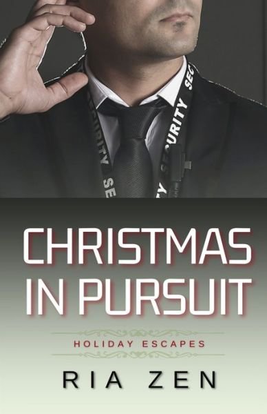 Cover for Ria Zen · Christmas in Pursuit: A Bodyguard Romance (Pocketbok) (2021)