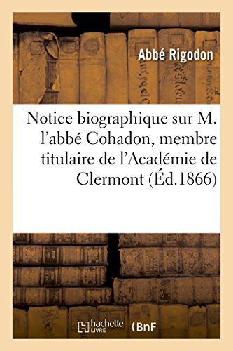 Cover for Rigodon-a · Notice Biographique Sur M. L'abbé Cohadon, Membre Titulaire De L'académie De Clermont (Paperback Book) [French edition] (2014)