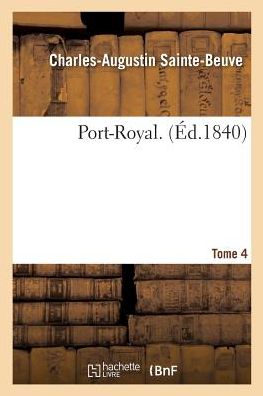 Cover for Sainte-beuve-c-a · Port-Royal. Tome 4 (Taschenbuch) (2016)