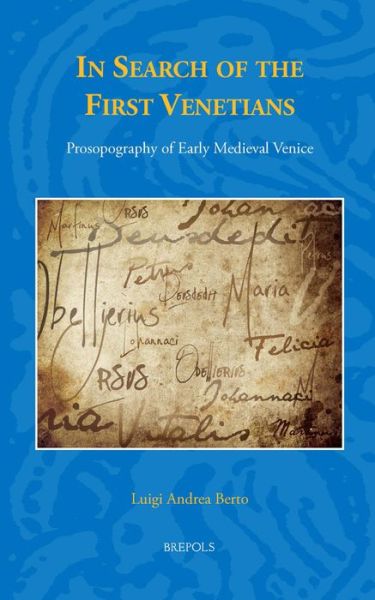 Cover for Luigi Andrea Berto · In Search of the First Venetians: Prosopography of Early Medieval Venice (Studies in the Early Middle Ages) (Hardcover Book) (2014)