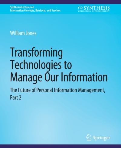 Cover for William Jones · Transforming Technologies to Manage Our Information (Book) (2013)