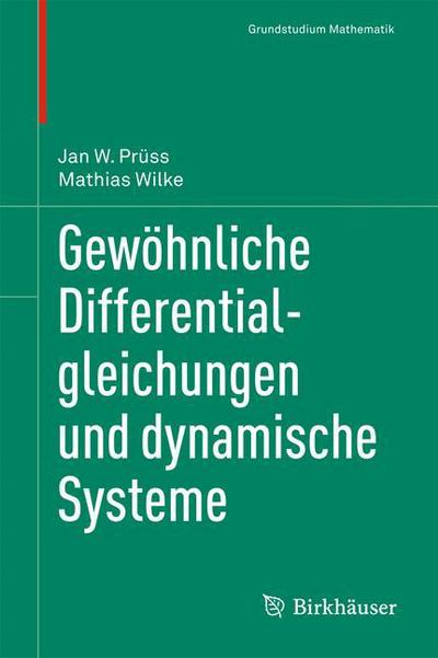 Cover for Jan W Pruss · Gewohnliche Differential-Gleichungen Und Dynamische Systeme - Grundstudium Mathematik (Paperback Book) [German, 2011 edition] (2010)