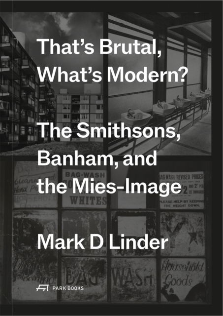 Cover for Mark Linder · That's Brutal, What's Modern: The Smithsons, Banham, and the Mies-Image (Paperback Bog) (2025)
