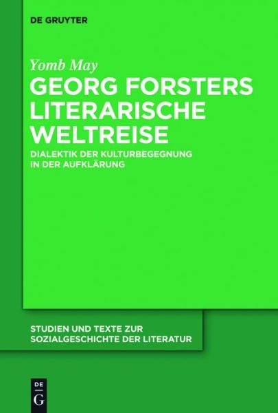 Cover for Yomb May · Georg Forsters Literarische Weltreise: Dialektik Der Kulturbegegnung in Der Aufklarung (Studien Und Texte Zur Sozialgeschichte Der Literatur) (German Edition) (Hardcover Book) [German edition] (2011)