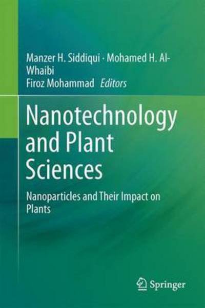 Cover for Manzer Hussain Siddiqui · Nanotechnology and Plant Sciences: Nanoparticles and Their Impact on Plants (Hardcover Book) [2015 edition] (2015)