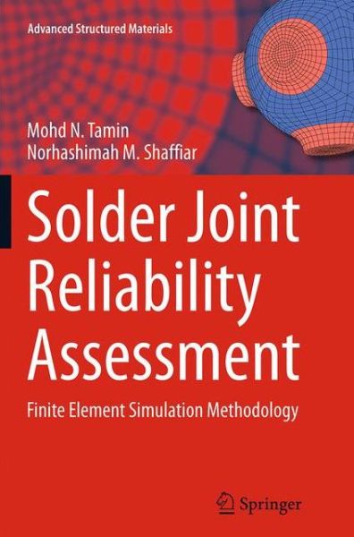 Cover for Mohd N. Tamin · Solder Joint Reliability Assessment: Finite Element Simulation Methodology - Advanced Structured Materials (Paperback Book) [Softcover reprint of the original 1st ed. 2014 edition] (2016)