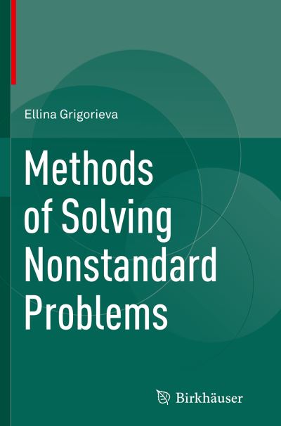 Methods of Solving Nonstandard Problems - Ellina Grigorieva - Books - Birkhauser Verlag AG - 9783319369013 - October 29, 2016