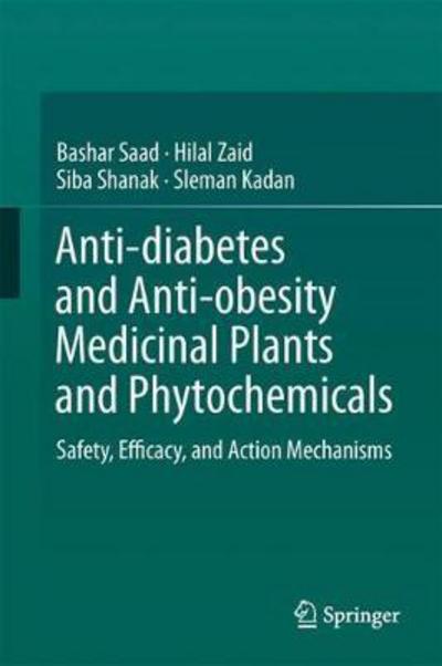 Cover for Bashar Saad · Anti-diabetes and Anti-obesity Medicinal Plants and Phytochemicals: Safety, Efficacy, and Action Mechanisms (Hardcover Book) [1st ed. 2017 edition] (2017)