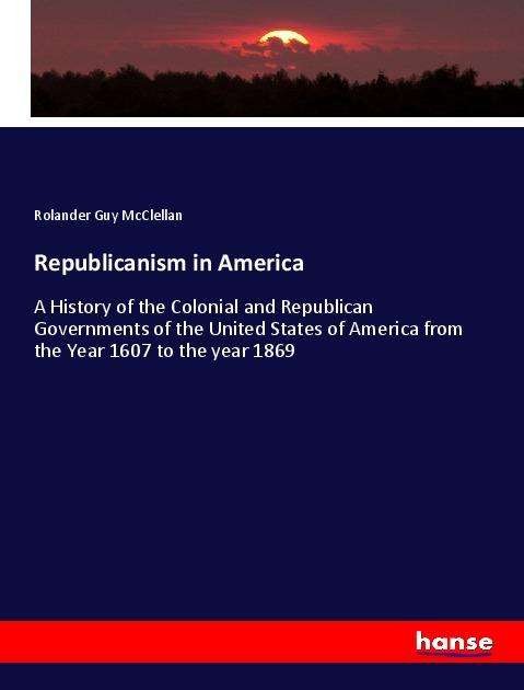Republicanism in America - McClellan - Livros -  - 9783337770013 - 