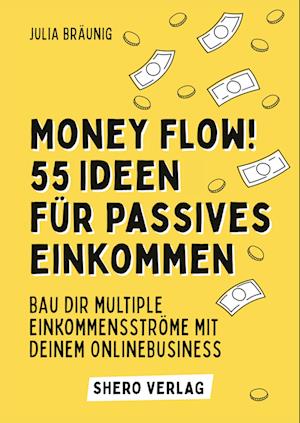 Cover for Julia Bräunig · Money Flow! 55+ Ideen für passives Einkommen (Bok) (2022)