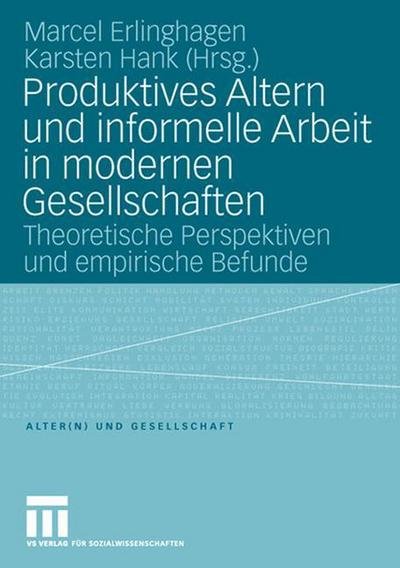 Cover for 9783531908502 · Produktives Altern Und Informelle Arbeit in Modernen Gesellschaften: Theoretische Perspektiven Und Empirische Befunde - Alter (n) Und Gesellschaft (Paperback Bog) [2008 edition] (2007)
