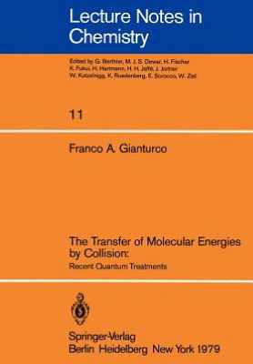 The Transfer of Molecular Energies by Collision: Recent Quantum Treatments - Lecture Notes in Chemistry - F. A. Gianturco - Livros - Springer-Verlag Berlin and Heidelberg Gm - 9783540097013 - 1 de outubro de 1979