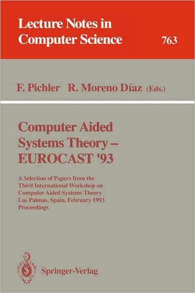 Computer Aided Systems Theory - Eurocast '93: a Selection of Papers from the Third International Workshop on Computer Aided Systems Theory, Las Palmas, Spain, February 22 - 26, 1993, Proceedings (Eurocast '93 - a Selection of Papers from the Third Interna - Franz Pichler - Bøger - Springer-Verlag Berlin and Heidelberg Gm - 9783540576013 - 28. januar 1994
