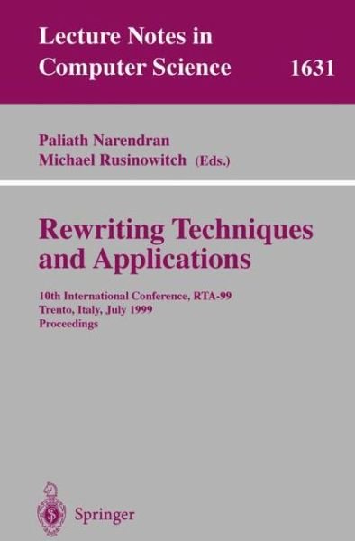 Cover for P Narendran · Rewriting Techniques and Applications (International Conference, Rta '99, Trento, Italy, July 2-4, 1999, Proceedings) - Lecture Notes in Computer Science (Paperback Book) (1999)