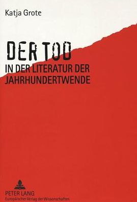 Cover for Katja Grote · Der Tod in Der Literatur Der Jahrhundertwende: Der Wandel Der Todesthematik in Den Werken Arthur Schnitzlers, Thomas Manns Und Rainer Maria Rilkes (Paperback Book) (1996)
