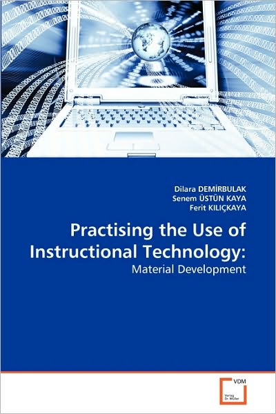 Cover for Ferit Kiliçkaya · Practising the Use of Instructional Technology:: Material Development (Paperback Book) (2010)