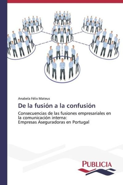 Cover for Anabela Félix Mateus · De La Fusión a La Confusión (Pocketbok) [Spanish edition] (2013)