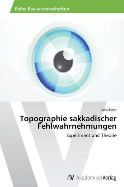 Cover for Beyer Jens · Topographie Sakkadischer Fehlwahrnehmungen (Paperback Book) [German edition] (2015)