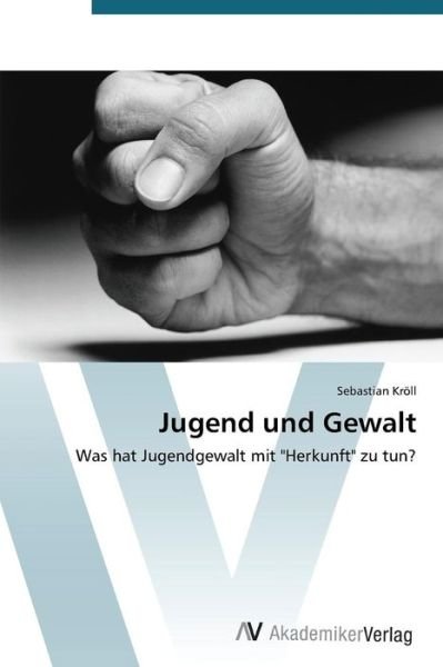 Cover for Kroll Sebastian · Jugend Und Gewalt (Pocketbok) (2015)
