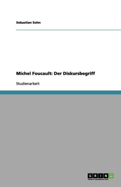 Cover for Sohn · Michel Foucault: Der Diskursbegrif (Paperback Bog) [German edition] (2012)