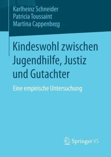 Cover for Karlheinz Schneider · Kindeswohl Zwischen Jugendhilfe, Justiz Und Gutachter: Eine Empirische Untersuchung (Paperback Bog) [2014 edition] (2014)