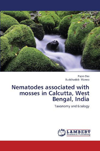 Cover for Buddhadeb Manna · Nematodes Associated with Mosses in Calcutta, West Bengal, India: Taxonomy and Ecology (Paperback Book) (2012)